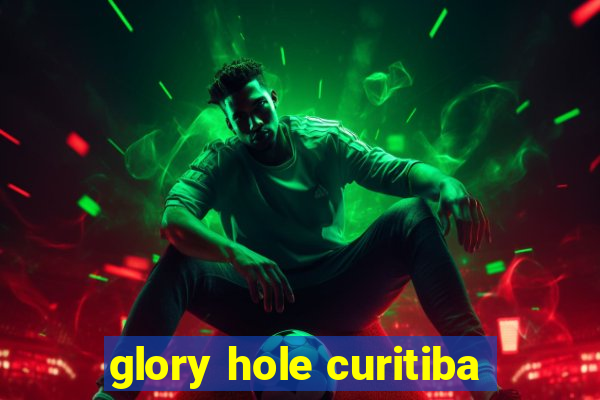 glory hole curitiba